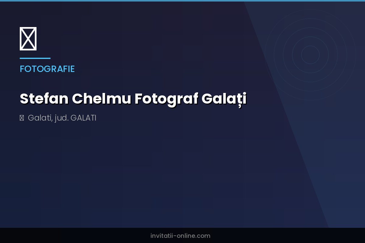 Stefan Chelmu Fotograf Galați