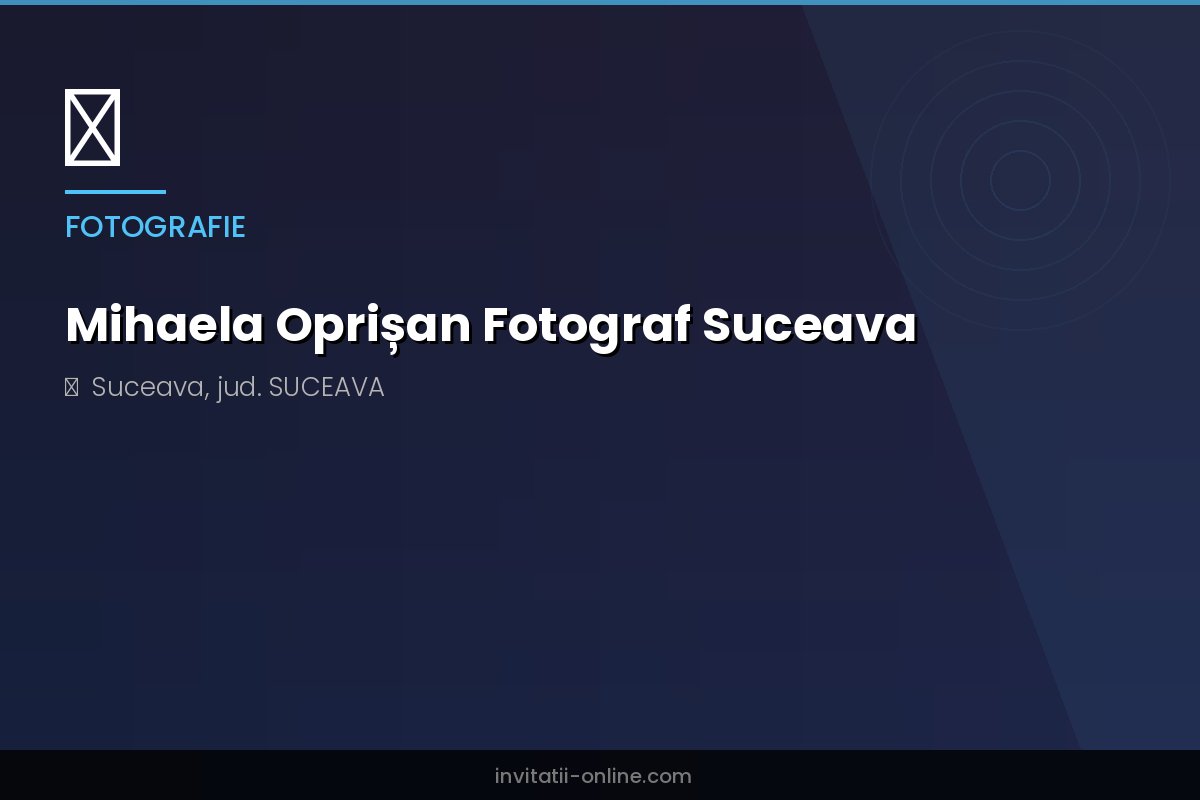 Mihaela Oprișan Fotograf Suceava