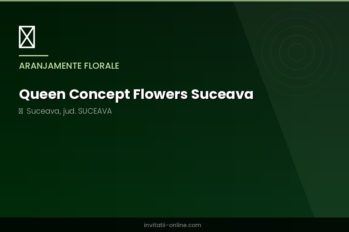 Queen Concept Flowers Suceava