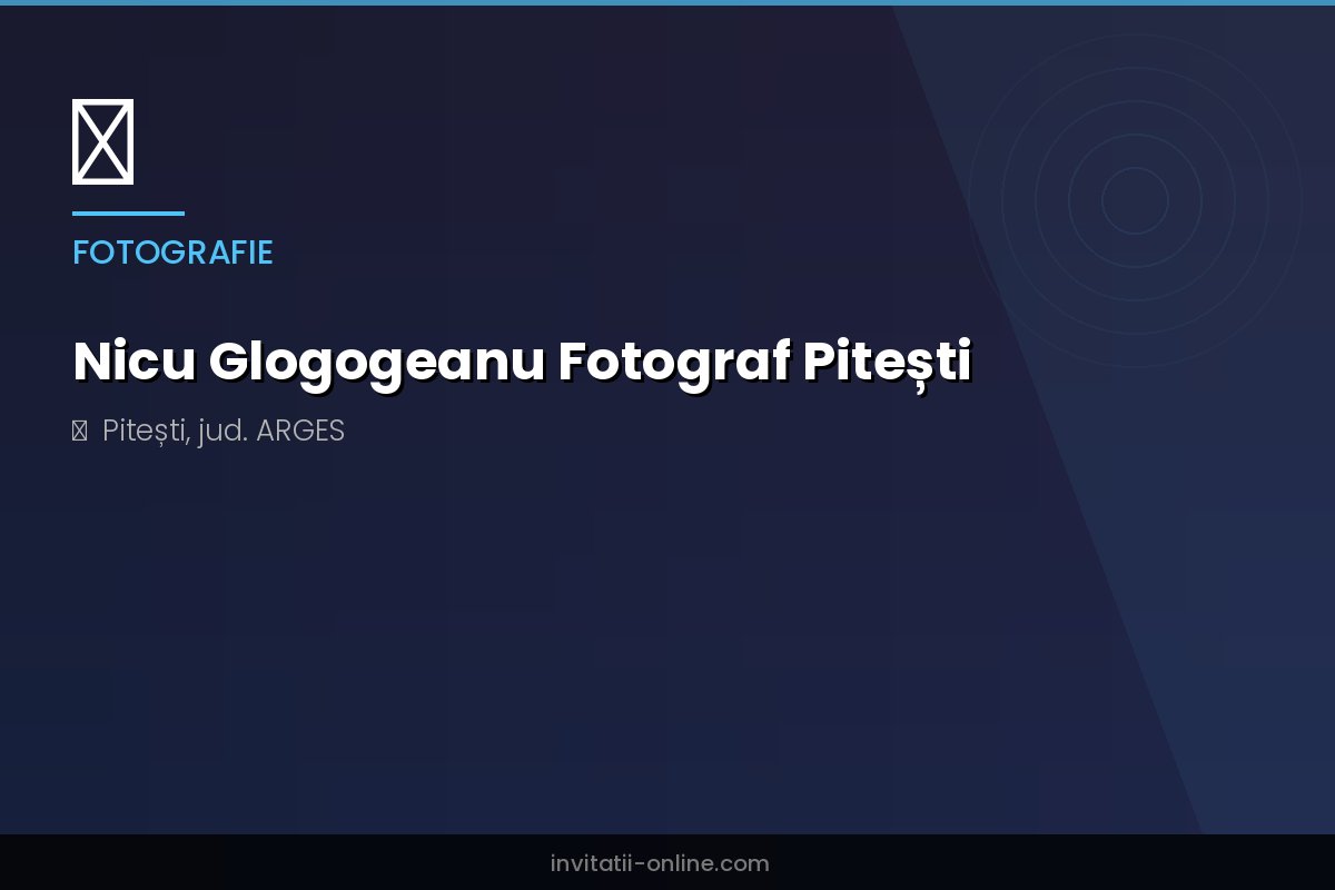 Nicu Glogogeanu Fotograf Pitești